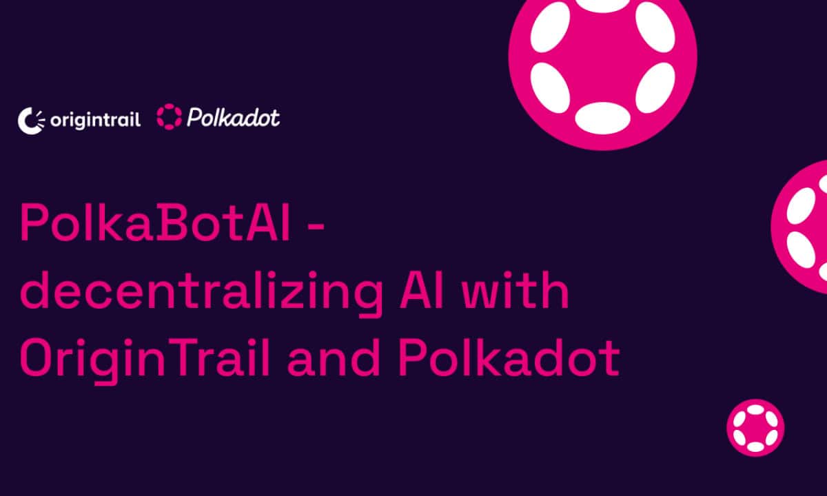 PolkaBotAI-使用OriginTrail和Polkadot的去中心化AI 行情